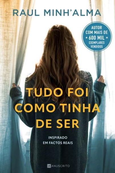 Capa do livro de romance 'TUDO FOI COMO TINHA DE SER', de Raul Minh’alma